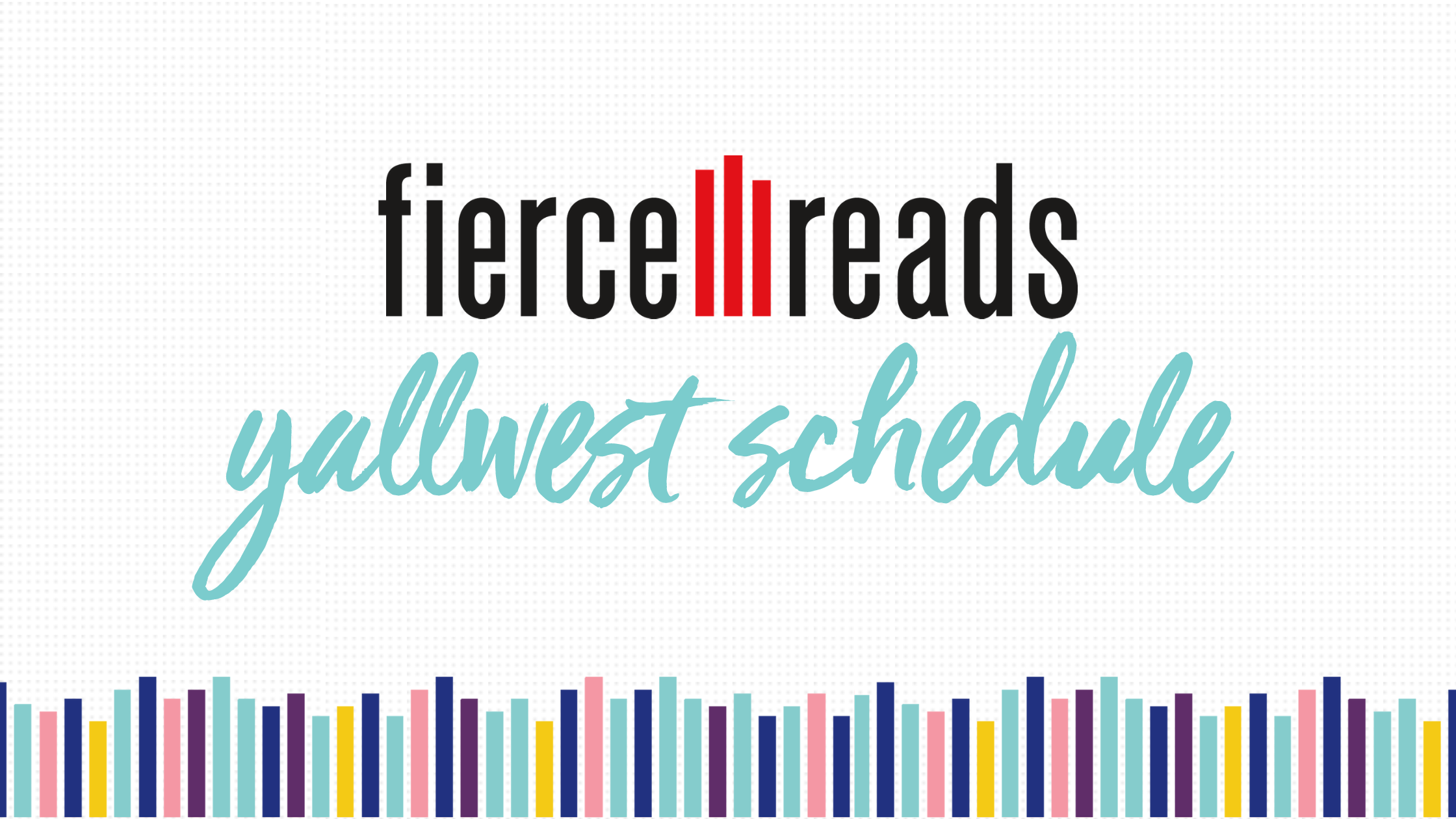 The Official Fierce Reads YALLWest 2021 Schedule