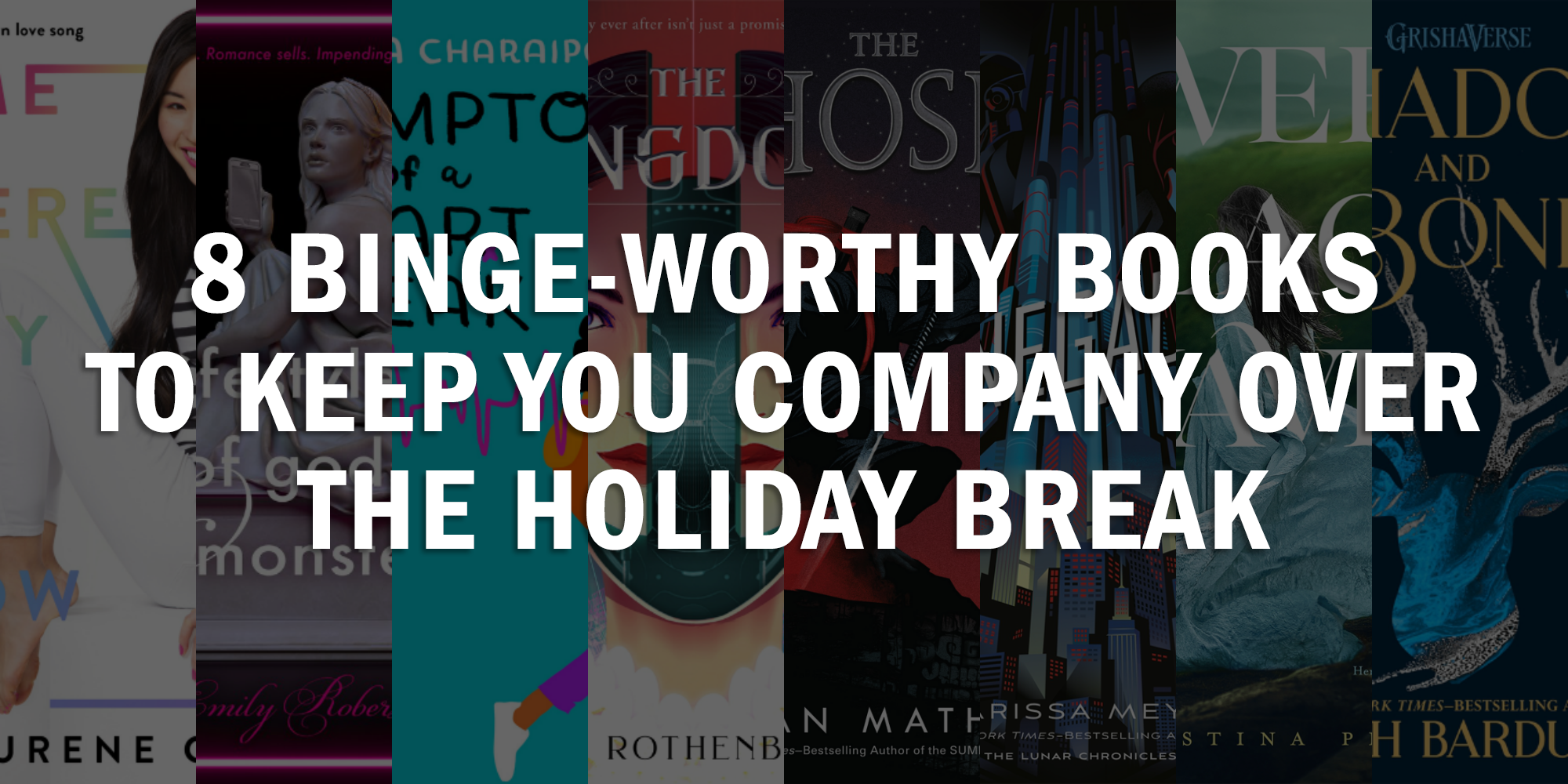 8 Binge-Worthy Books to Keep you Company Over the Holiday Break