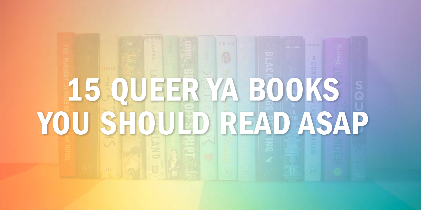 15 Queer YA Books You Should Read ASAP Fierce Reads