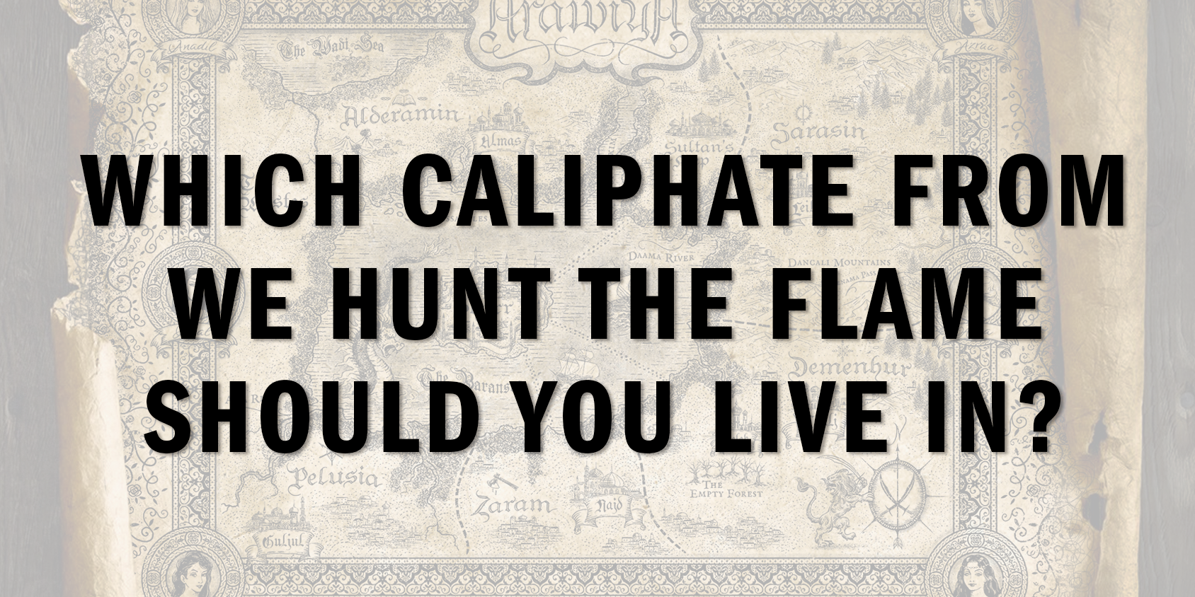 Which Caliphate from We Hunt the Flame Should You Live In?