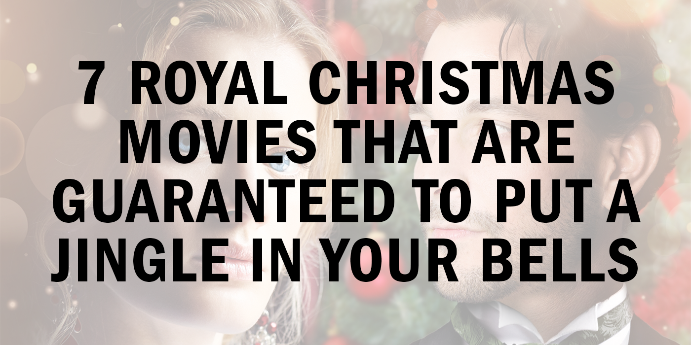 7 Royal Christmas Movies That Are Guaranteed to Put a Jingle in Your Bells