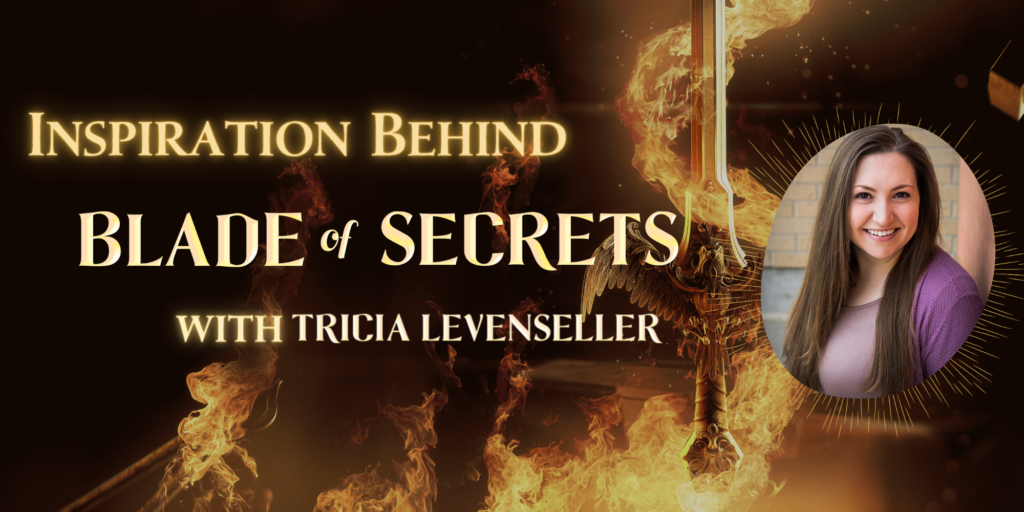 Inspiration Behind Blade of Secrets Fierce Reads