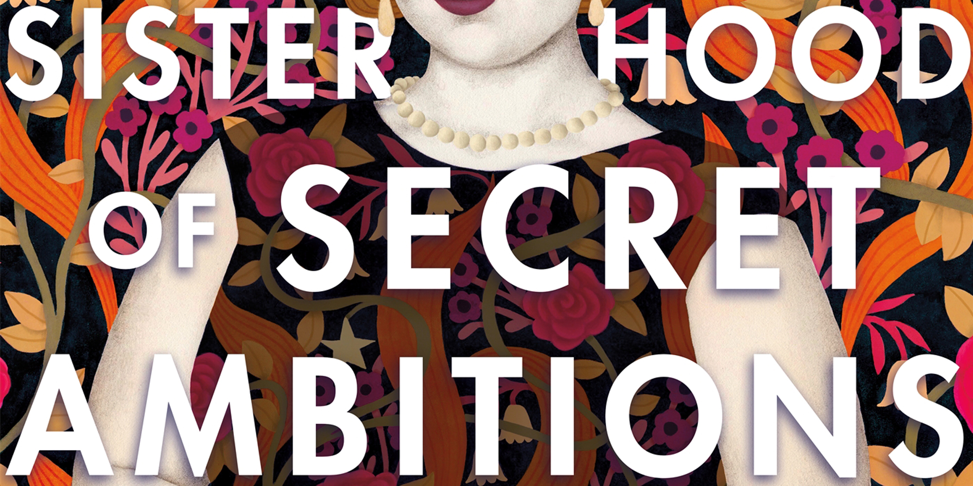 The Inspiration Behind A Sisterhood of Secret Ambitions