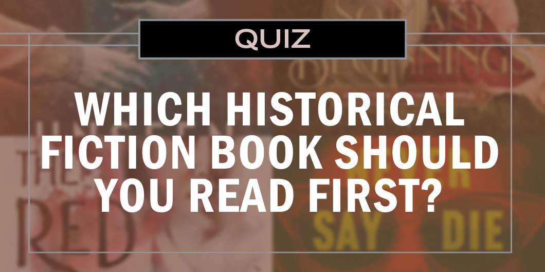 Which Historical Fiction Book Should You Read First?