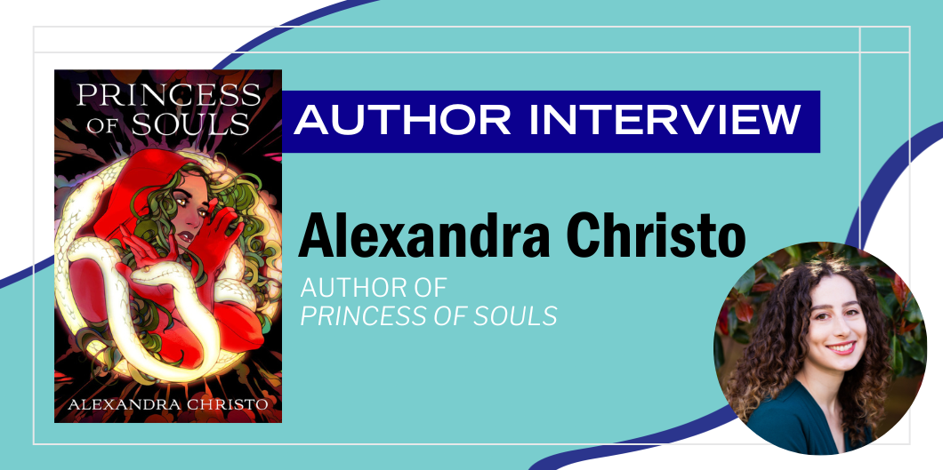 An Interview with Alexandra Christo, Author of Princess of Souls