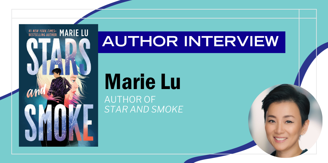 An Interview with Marie Lu, Author of Stars and Smoke