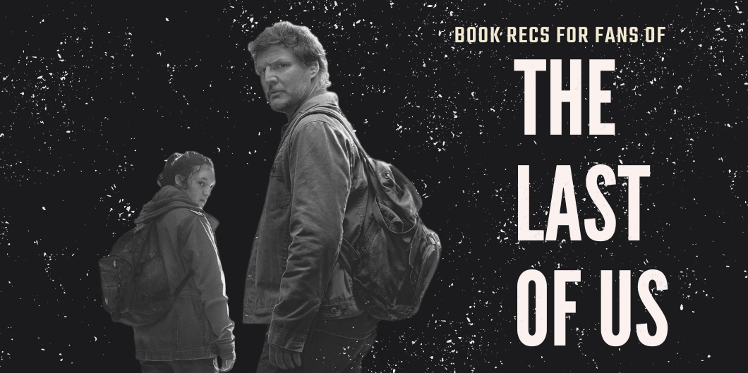 Book Recs for Fans of The Last Of Us